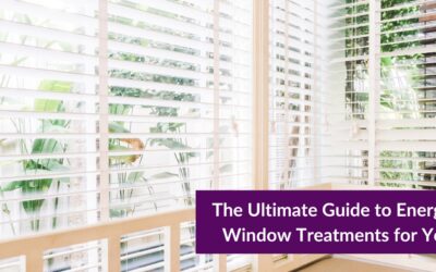 The Ultimate Guide to Energy Efficient Window Treatments for Your Home